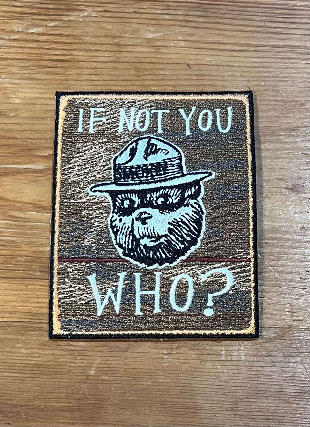 Smokey Bear If Not YOU WHO Vintage Patch NOS Nature and Wildlife Relic has been safely stored away for decades and measures approx 2.75 inches x 3.5 inches in