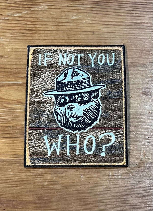 Smokey Bear If Not YOU WHO Vintage Patch NOS Nature and Wildlife Relic has been safely stored away for decades and measures approx 2.75 inches x 3.5 inches in