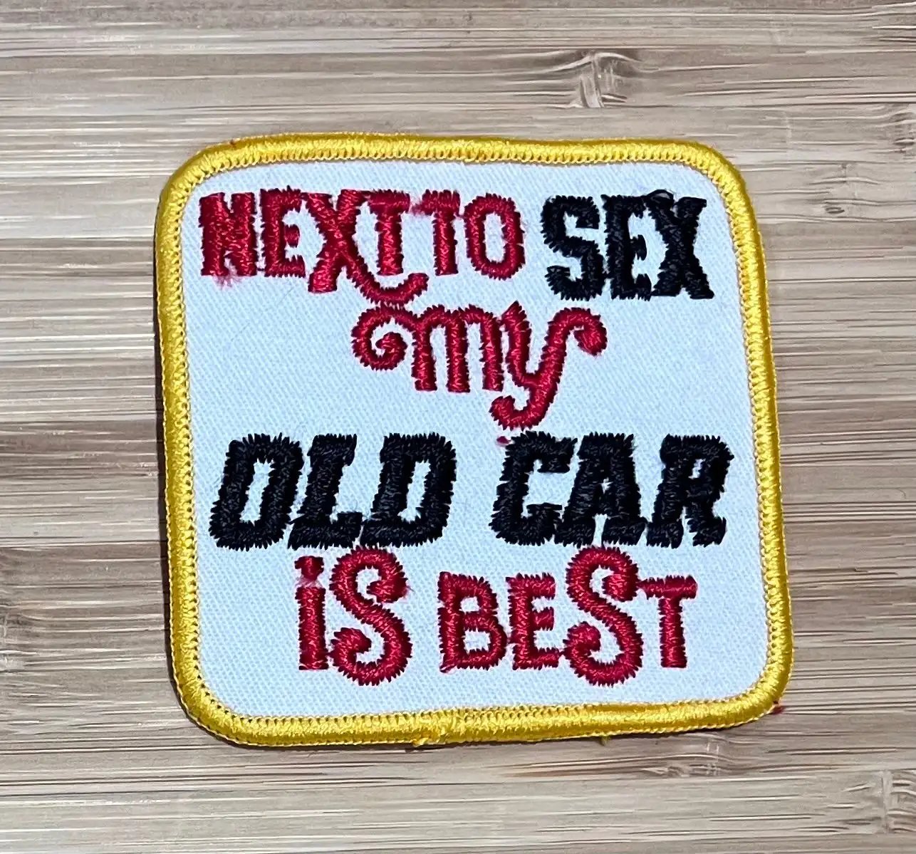 My Old Car Is Best Next To Sex Vintage Patch Auto NOS EXC Condition Item Relic has been safely stored away for decades and measures approximately a 3 inch square