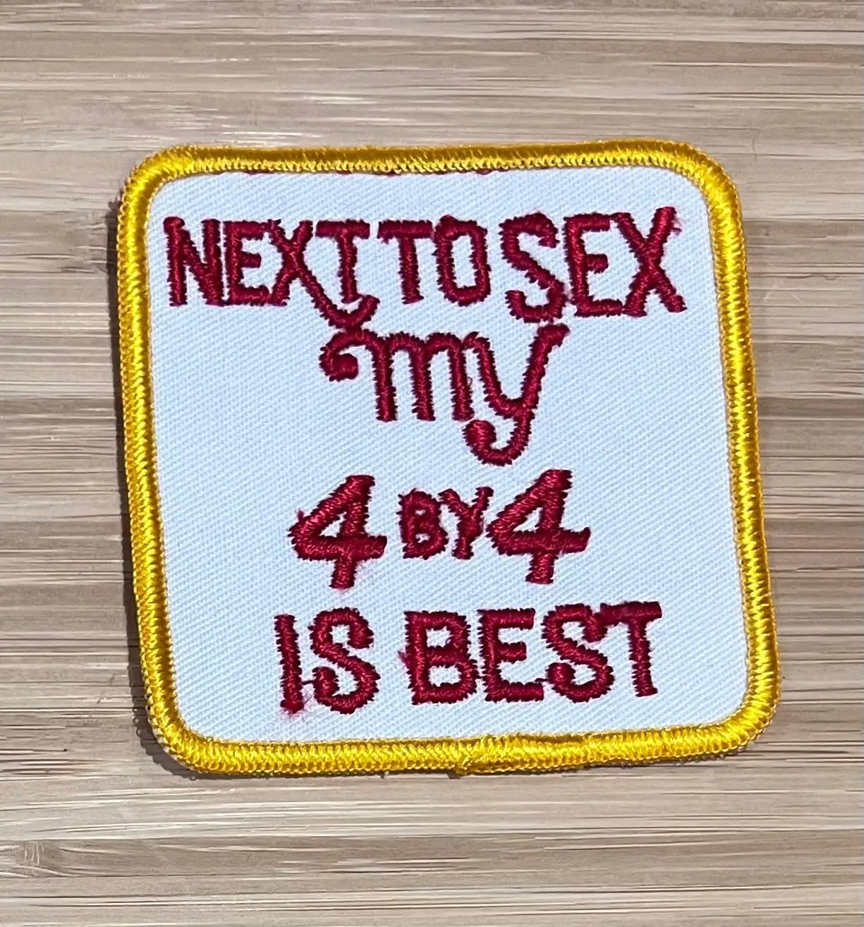 My 4X4 Is Best Next To Sex Vintage Patch Auto NOS EXC Condition Item Relic has been safely stored away for decades and measures approximately a 3 inch square