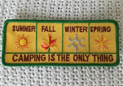 CAMPING IS THE ONLY THING 4 Seasons PATCH Mint Vintage Classic Nature Relic has been stored safely away for decades Ahead of It's Time, Great for the Serious Campers